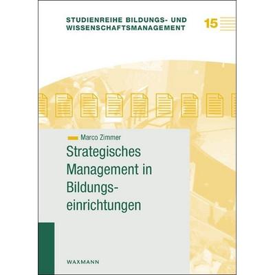 Strategisches Management in Bildungseinrichtungen, Taschenbuch von Marco Zimmer, Waxmann Verlag GmbH, 978-3-8309-1859-2