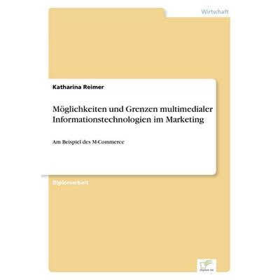 Möglichkeiten und Grenzen multimedialer Informationstechnologien im Marketing, Taschenbuch von Katharina Reimer, GRIN, 978-3-8386-6258-9