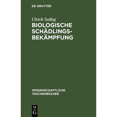Biologische Schädlingsbekämpfung, Gebundene Ausgabe von Ulrich Sedlag, De Gruyter, 978-3-11-264851-3