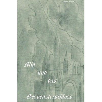 Mia und das Gespensterschloss, Taschenbuch von Leonie Fischer, Epubli, 978-3-7450-7160-3