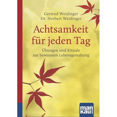 Achtsamkeit für jeden Tag. Kompakt-Ratgeber, Taschenbuch von Norbert Weidinger,Gertrud Weidinger, Mankau Verlag, 978-3-86374-261-4