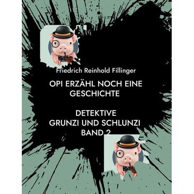 Opi erzähl noch eine Geschichte, Gebundene Ausgabe von Friedrich Reinhold Fillinger, BoD – Books on Demand, 978-3-7557-7456-3