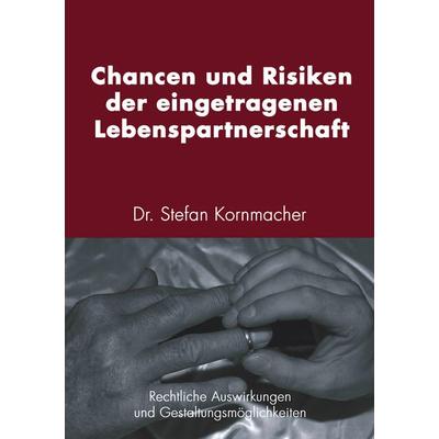 Chancen und Risiken der eingetragenen Lebenspartnerschaft, Taschenbuch von Stefan Kornmacher, BoD – Books on Demand, 978-3-8334-1278-3