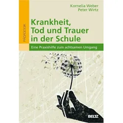 Krankheit, Tod und Trauer in der Schule, Fachbücher von Kornelia Weber, Peter Wirtz