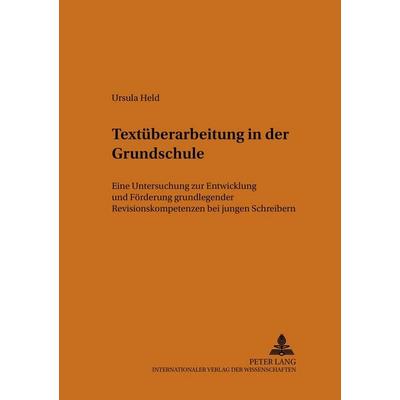 Textüberarbeitung in der Grundschule, Taschenbuch von Ursula Held, Peter Lang GmbH, Internationaler Verlag der Wissenschaften, 978-3-631-54007-7