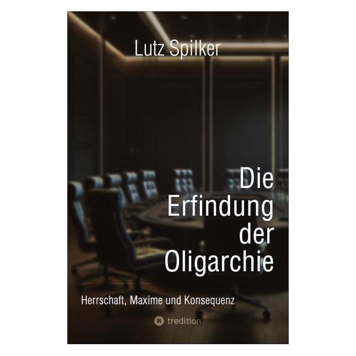 Bod Spilker:Die Erfindung der Oligarchie (Deutsch, Softcover, Lutz Spilker) (57195659)