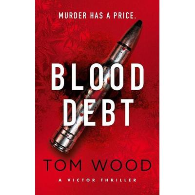 Blood Debt, Taschenbuch von Tom Wood, Little, Brown and Company, 978-0-7515-8489-9