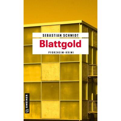 Blattgold, Taschenbuch von Sebastian Schmidt, Gmeiner-Verlag