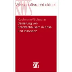 Sanierung von Krankenhäusern in der Insolvenz, Fachbücher von Christian Kaufmann, Torsten Gutmann