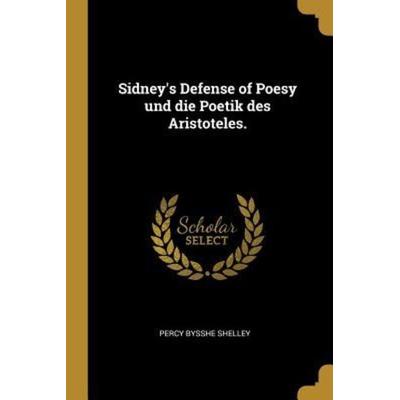 Sidney's Defense of Poesy und die Poetik des Aristoteles., Taschenbuch von Percy Bysshe Shelley, Creative Media Partners, LLC, 978-1-01-154073-0