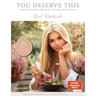 You deserve this. Bowl-Kochbuch, Gebundene Ausgabe von Pamela Reif, Community Editions
