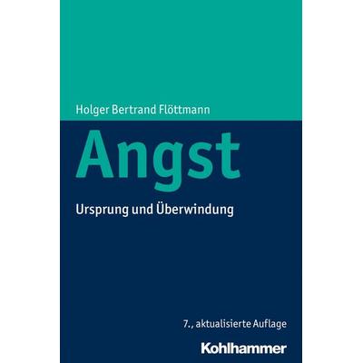 Angst, Taschenbuch von Holger Bertrand Flöttmann, Kohlhammer, 978-3-17-026145-7