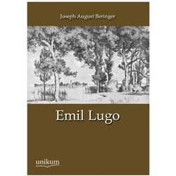 Emil Lugo, Biografien von Joseph August Beringer