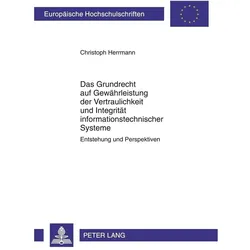 Das Grundrecht auf Gewährleistung der Vertraulichkeit und Integrität informationstechnischer Systeme, Fachbücher von Christoph Herrmann
