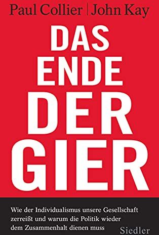 Paul Collier - Das Ende der Gier: Wie der Individualismus unsere Gesellschaft zerreißt - und warum die Politik wieder dem Zusammenhalt dienen muss - Preis vom 09.10.2026 07:28:09 h