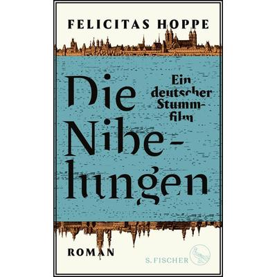 Die Nibelungen, Gebundene Ausgabe von Felicitas Hoppe, S. Fischer Verlag