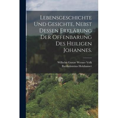 Lebensgeschichte und Gesichte, nebst dessen Erklärung der Offenbarung des heiligen Johannes., Taschenbuch von Bartholomäus Holzhauser, Hutson Street