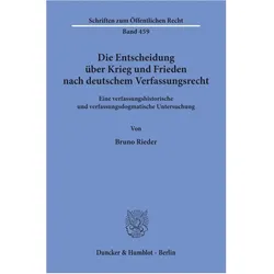 Die Entscheidung über Krieg und Frieden nach deutschem Verfassungsrecht., Fachbücher von Bernd Rieder