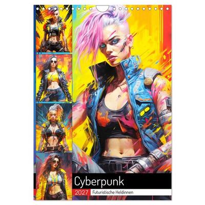 Cyberpunk. Futuristische Heldinnen (Wandkalender 2027 DIN A4 hoch), CALVENDO Monatskalender