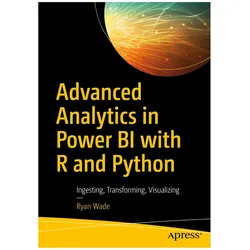 Advanced Analytics in Power BI with R and Python, Fachbücher von Ryan Wade