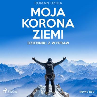 Moja korona ziemi. Dzienniki z wypraw - Roman Dzida, Audio, 9788728578162