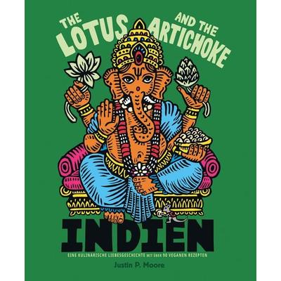 The Lotus and the Artichoke – Indien, Taschenbuch von Justin P. Moore, Ventil Verlag, 978-3-95575-081-7