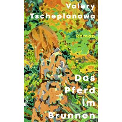 Das Pferd im Brunnen, Gebundene Ausgabe von Valery Tscheplanowa, Rowohlt Berlin, 978-3-7371-0184-4