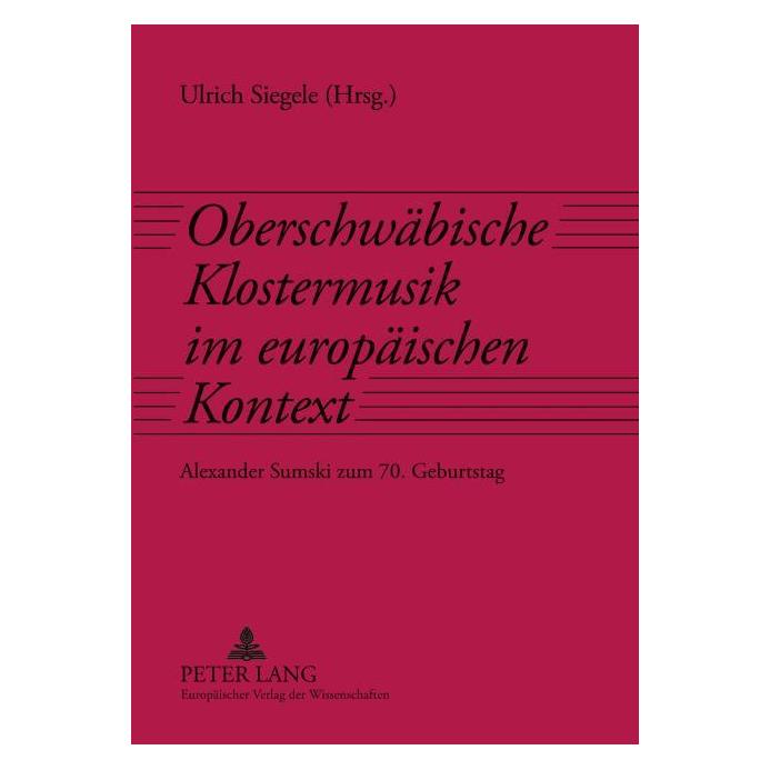 Peter Lang Oberschwäbische Klostermusik im europäischen Kontext (Deutsch, Softcover, Ulrich Siegele) (56027751)