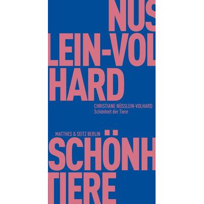 Schönheit der Tiere, Taschenbuch von Christiane Nüsslein-Volhard, Matthes & Seitz, 978-3-95757-457-2