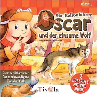 Oscar der Ballonfahrer - Der einsame Wolf / Das merkwürdigste Tier der Welt - Heike Burghardt,Rotraut Greune, Audio, 4066004289441