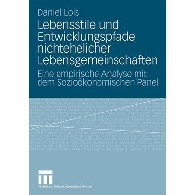 Lebensstile und Entwicklungspfade nichtehelicher Lebensgemeinschaften, Taschenbuch von Daniel Lois, VS Verlag für Sozialwissenschaften,