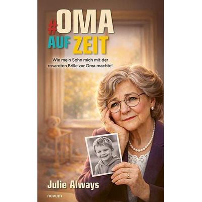 & OMA AUF ZEIT, Taschenbuch von Julie Always, Novum Verlag, 978-3-7116-0661-7
