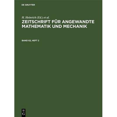 Zeitschrift für Angewandte Mathematik und Mechanik. Band 62, Heft 2, Gebundene Ausgabe von , De Gruyter, 978-3-11-264975-6