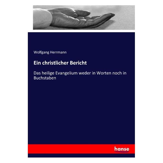 Hansebooks Ein christlicher Bericht (Deutsch, Softcover, Wolfgang Herrmann) (35164685)
