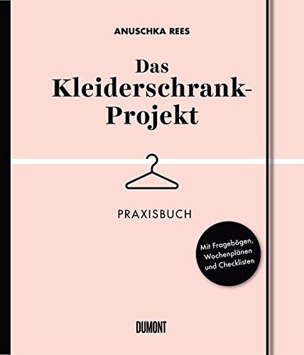 Anuschka Rees - Das Kleiderschrank-Projekt. Praxisbuch: Mit Fragebögen, Wochenplänen und Checklisten - Preis vom 17.10.2026 19:25:27 h