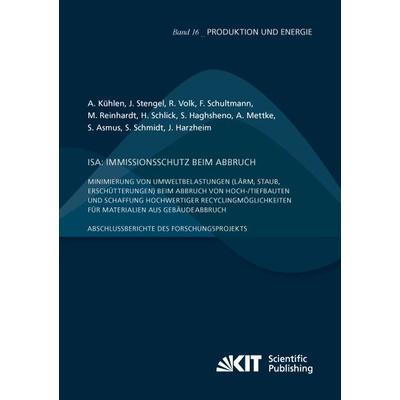 ISA: Immissionsschutz beim Abbruch - Minimierung von Umweltbelastungen (Lärm, Staub, Erschütterungen) beim Abbruch von Hoch-/Tiefbauten und Schaffung,