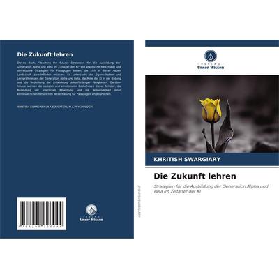 Die Zukunft lehren, Taschenbuch von Khritish Swargiary, Verlag Unser Wissen, 978-620-8-22004-4