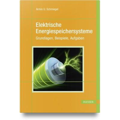 Elektrische Energiespeichersysteme, Gebundene Ausgabe von Armin U. Schmiegel, Carl Hanser, 978-3-446-47681-3