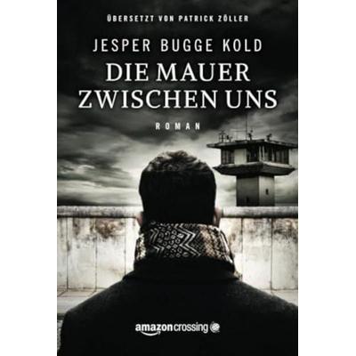 Die Mauer zwischen uns, Taschenbuch von Jesper Bugge Kold, Tinte & Feder, 978-1-5039-4348-3