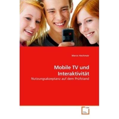 Hochmair, M: Mobile TV und Interaktivität, Taschenbuch von Marco Hochmair, VDM, 978-3-639-20029-4