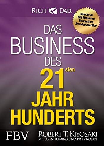 Kiyosaki, Robert T. - Das Business des 21. Jahrhunderts - Preis vom 15.10.2026 23:06:25 h