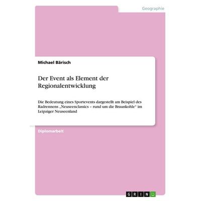Der Event als Element der Regionalentwicklung, Taschenbuch von Michael Bärisch, GRIN, 978-3-640-50881-5