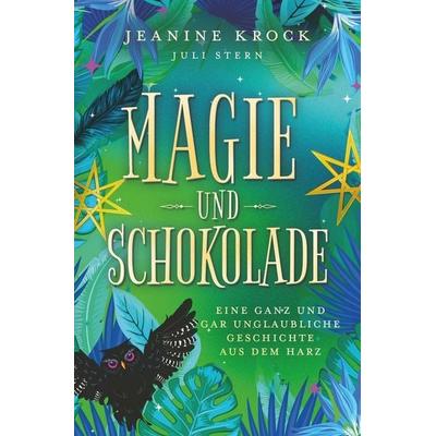Magie und Schokolade, Taschenbuch von Jeanine Krock,Juli Stern, Tolino media, 978-3-7592-5732-1