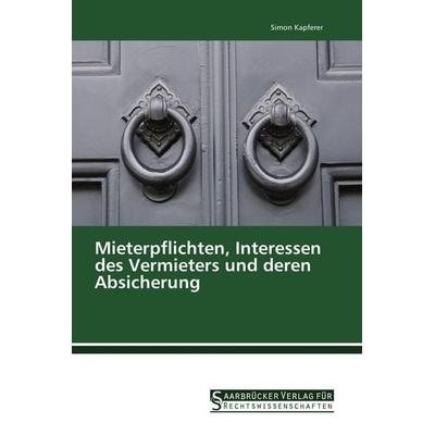 Mieterpflichten, Interessen des Vermieters und deren Absicherung, Taschenbuch von Simon Kapferer, Saarbrücker Verlag für Rechtswissenschaften,