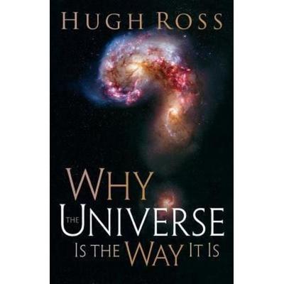 Why the Universe Is the Way It Is, Taschenbuch von Hugh Ross, Baker Publishing Group, 978-0-8010-7196-6