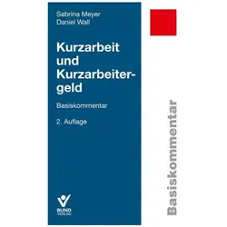 Kurzarbeit und Kurzarbeitergeld, Fachbücher von Sabrina Meyer, Daniel Wall