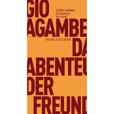 Das Abenteuer. Der Freund, Taschenbuch von Giorgio Agamben, Matthes & Seitz, 978-3-95757-340-7