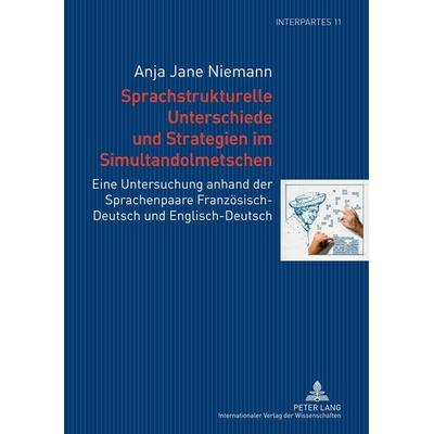 Sprachstrukturelle Unterschiede und Strategien im Simultandolmetschen, Taschenbuch von Anja Jane Niemann, Peter Lang GmbH, Internationaler Verlag der