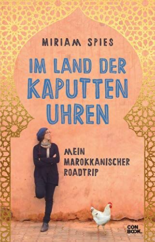 Miriam Spies - Im Land der kaputten Uhren: Mein marokkanischer Roadtrip (Marokko Reiseerzählung) - Preis vom 09.10.2026 07:28:09 h