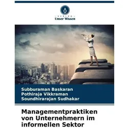 Managementpraktiken von Unternehmern im informellen Sektor, Fachbücher von Subburaman Baskaran, Soundhirarajan Sudhakar, Pothiraja Vikkraman